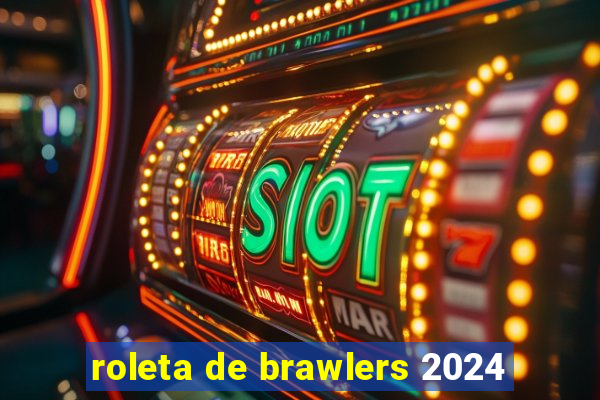 roleta de brawlers 2024